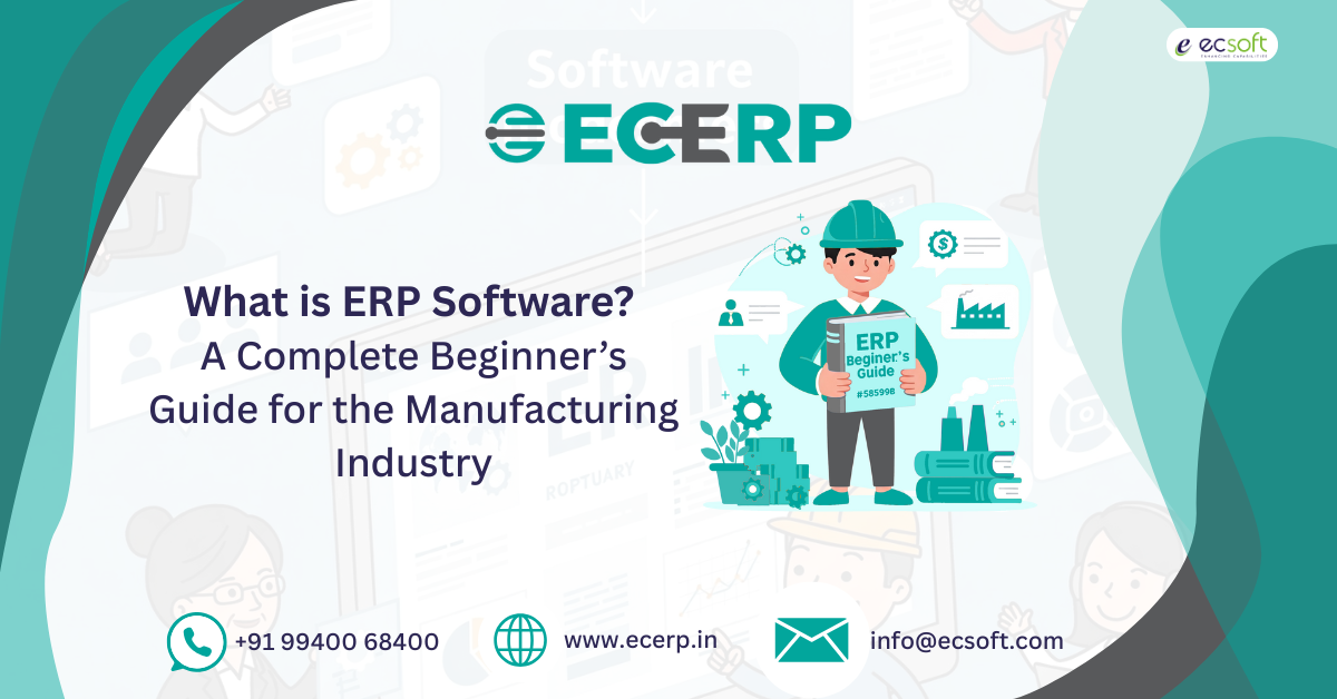 What is ERP Software? A Beginner's Guide for the Manufacturing Industry?